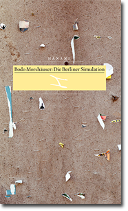 Bodo Morshäuser: Die Berliner Simulation  | Hanani Verlag 2014 | hanani.de