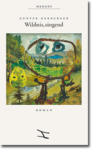 Günter Herburger: Wildnis, singend | Hanani Verlag 2016 | hanani.de